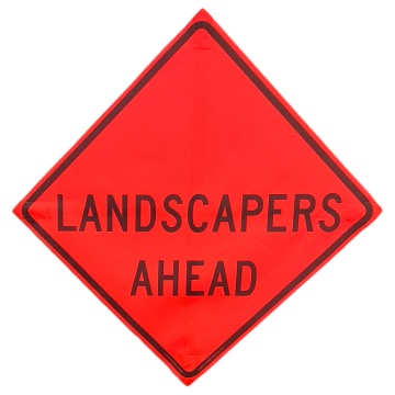 landscapers-ahead-sign_1408742033